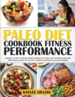 Image for Paleo Diet Cookbook Fitness Performance : 3 Books in 1 How To Survive Intensive Workouts by Using a Diet Focused on Reaching Your Physical Goals 300+ Recipes to Improve Endurance and Blood Pressure