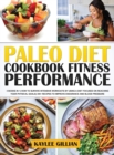 Image for Paleo Diet Cookbook Fitness Performance : 3 Books in 1 How To Survive Intensive Workouts by Using a Diet Focused on Reaching Your Physical Goals 300+ Recipes to Improve Endurance and Blood Pressure