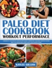 Image for Paleo Diet Cookbook Workout Performance : 3 Books in 1 The Specific Step-By- Step Guide to Improving Your Body Shape by Eating What You Prefer While Practicing Your Favorite Sport