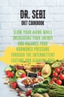 Image for DR. SEBI Diet Cookbook : Slow Your Aging While Increasing Your Energy and Balance Your Hormones pressure through the Intermittent Fasting and Alkaline Diet