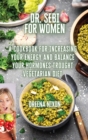 Image for DR. SEBI For Women : A Cookbook for Increasing Your Energy and Balance Your Hormones trought Vegetarian Diet