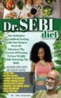 Image for Dr. Sebi : The Definitive Intermittent Fasting Guide For Women Over 50. Discover The Secrets Of Fasting To Lose Weight While Detoxing The Body. INCLUDING Many Quick And Healthy Recipes