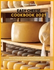 Image for Easy Cheese Cookbook 2021 : More than 170 quick and innovative homemade recipes for beginners to celebrate the beauty of bacon in all his delicious variety
