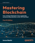 Image for Mastering Blockchain: A Technical Reference Guide to What&#39;s Under the Hood of Blockchain, from Cryptography to DeFi and NFTs