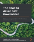 Image for The Road to Azure Cost Governance: Techniques to tame your monthly Azure bill with a continuous optimization process for your apps