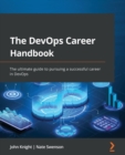 Image for The DevOps career handbook  : the ultimate guide to pursuing a successful career in DevOps