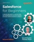 Image for Salesforce for Beginners: A Step-by-Step Guide to Optimize Sales and Marketing and Automate Business Processes With the Salesforce Platform