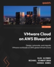 Image for VMware Cloud on AWS Blueprint: Design, Automate, and Migrate VMware Workloads on AWS Global Infrastructure