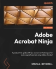 Image for Adobe Acrobat ninja: a productivity guide with tips and proven techniques for business professionals using Adobe Acrobat