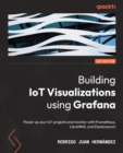 Image for Building IoT Visualizations Using Grafana: Power Up Your IoT Projects With Grafana
