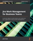 Image for Jira work management for business teams  : accelerate digital transformation and modernize your organization with Jira work management