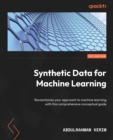 Image for Synthetic Data for Machine Learning: A revolutionary approach for the future of ML with issues, solutions, case studies, and insights