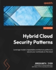 Image for Hybrid cloud security patterns: leverage modern repeatable architecture patterns to secure your workloads on the cloud