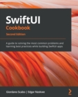 Image for SwiftUI cookbook  : a best practice guide to solving the most common problems in using SwiftUI