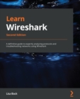 Image for Learn Wireshark: a definitive guide to expertly analyzing protocols and troubleshooting networks using Wireshark