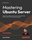 Image for Mastering Ubuntu server: explore the versatile, powerful Linux Server distribution Ubuntu 22.04 with this comprehensive guide