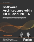 Image for Software architecture with C` 10 and .NET 6  : develop software solutions using microservices, DevOps, EF Core, and design patterns for Azure