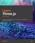 Image for Learn Three.js: programming 3D animations and visualizations for the web with HTML5 and WebGL