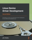 Image for Linux device driver development: everything you need to start with device driver development for Linux Kernel and embedded Linux