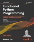Image for Functional Python Programming: Use a Functional Approach to Write Succinct, Expressive, and Efficient Python Code