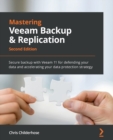 Image for Mastering Veeam Backup &amp; Replication  : secure backup with Veeam 11 for defending your data and accelerating your data protection strategy