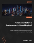 Image for Cinematic Photoreal Environments in Unreal Engine 5 : Create captivating worlds and unleash the power of cinematic tools without coding