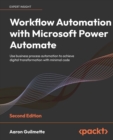Image for Workflow automation with Microsoft Power Automate  : use business process automation to achieve digital transformation with minimal code