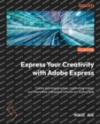Image for Express your creativity with Adobe Express  : create stunning graphics, captivating videos and impressive web pages without any coding skills