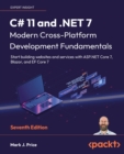 Image for C` 11 and .NET 7 - modern cross-platform development  : start building websites and services with ASP.NET Core 7, Blazor, and EF Core 7