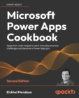 Image for Microsoft Power Apps cookbook  : apply low-code recipes to solve everyday business challenges and become a Power Apps pro