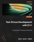 Image for Test-Driven Development with C++: A simple guide to writing bug-free Agile code