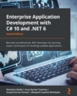Image for Enterprise Application Development With C# 10 and .NET 6 - Second Edition: Become a Professional .NET Developer by Learning Expert Techniques for Building Scalable Applications