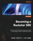 Image for Becoming a rockstar SRE  : electrify your SRE mindset to create the perfect ballad of reliability, resiliency, and efficiency