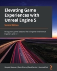 Image for Elevating game experiences with Unreal Engine 5  : bring your game ideas to life using the new Unreal Engine 5 and C++