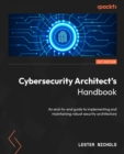 Image for Cybersecurity Architect&#39;s Handbook: Plan, implement, and maintain an organization&#39;s security infrastructure