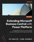 Image for Extending business central with the power platform: revolutionize the way SMB&#39;s operate by creating low-code solutions