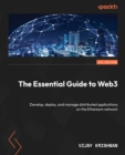 Image for Essential Guide to Web3: Develop, deploy, and manage distributed applications on the Ethereum network