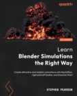 Image for The Complete Guide to Blender Simulations: Create Attractive and Realistic Animations With Mantaflow, Rigid and Soft Bodies, and Dynamic Paint