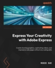 Image for Express your creativity with Adobe Express: create stunning graphics, captivating videos and web pages without any coding skills