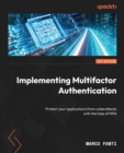 Image for Implementing Multifactor Authentication: Secure Your Applications from Cyberattacks With the Help of MFA Solutions