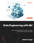 Image for Data Engineering with dbt: A practical guide to building a cloud-based, pragmatic, and dependable data platform with SQL