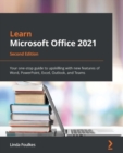 Image for Learn Microsoft Office 2021: Explore Advance Features of Word, Excel, PowerPoint, and Teams 2021 to Master Your Skills