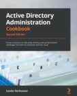 Image for Active directory administration cookbook  : actionable, proven solutions to identity management and authentication on servers and in the cloud