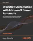 Image for Workflow automation with Microsoft Power Automate: use business process automation to achieve digital transformation with minimal code