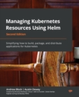 Image for Managing Kubernetes resources using Helm  : simplifying how to build, package and distribute applications for Kubernetes