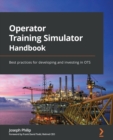 Image for Operator training simulator handbook  : best practices for developing and investing in OTS