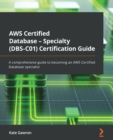 Image for AWS Certified Database - specialty (DBS-C01) certification  : a comprehensive guide to becoming an AWS Certified Database Specialist
