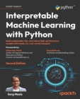 Image for Interpretable Machine Learning With Python: Build Explainable, Fair, and Robust High-Performance Models With Hands-on, Real-World Examples