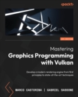 Image for Mastering graphics programming with Vulkan  : develop a modern rendering engine from first principles to state-of-the-art techniques