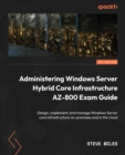 Image for Administering Windows Server Hybrid Core Infrastructure Exam Ref AZ-800: Design, Implement, and Manage Windows Server Core Infrastructure On-Premises and in the Cloud